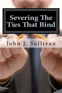 Severing The Ties That Bind