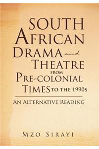 South African Drama and Theatre from Pre-Colonial Times to the 1990s