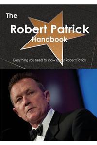 The Robert Patrick Handbook - Everything You Need to Know about Robert Patrick