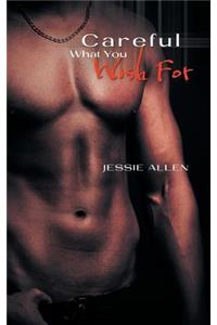 Careful What You Wish For