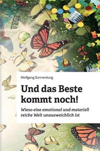 Und das Beste kommt noch!