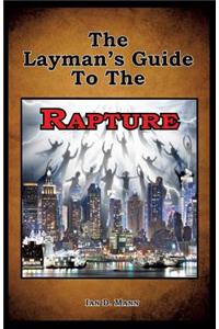 Layman's Guide To The Rapture