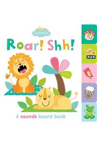 Roar! Shh!