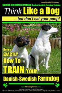 Danish-Swedish Farmdog, Danish-Swedish Farmdog Training - Think Like a Dog But Don't Eat Your Poop! Danish-Swedish Farmdog Breed Expert Training -