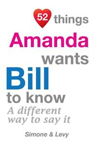 52 Things Amanda Wants Bill To Know