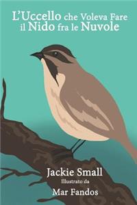 L'Uccello che Voleva Fare il Nido fra le Nuvole