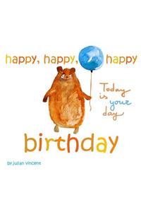 Happy, Happy, Happy Birthday: Today is Your Day: with Dedication and Celebration Page