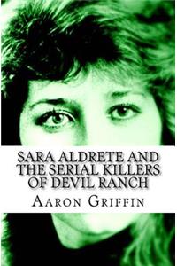 Sara Aldrete and the Serial Killers of Devil Ranch