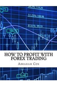 How to Profit with Forex Trading