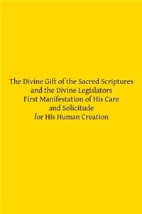 Divine Gift of the Sacred Scriptures and the Divine Legislators First Manife