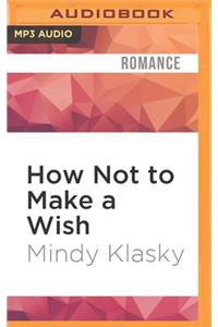 How Not to Make a Wish