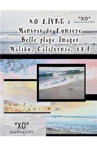 XO LIVRE 2 Mantras de Lumière Belle plage Images Malibu California USA
