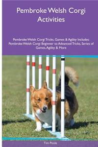 Pembroke Welsh Corgi Activities Pembroke Welsh Corgi Tricks, Games & Agility. Includes