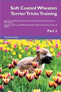 Soft Coated Wheaten Terrier Tricks Training Soft Coated Wheaten Terrier Tricks & Games Training Tracker & Workbook. Includes: Soft Coated Wheaten Terrier Multi-Level Tricks, Games & Agility. Part 3