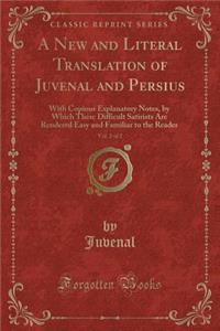 A New and Literal Translation of Juvenal and Persius, Vol. 2 of 2