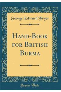 Hand-Book for British Burma (Classic Reprint)