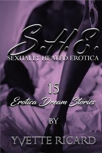 S h e (Sexually Heated Erotica): erotica