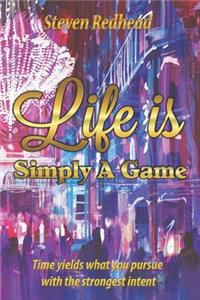 Life Is Simply A Game