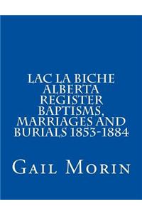 Lac la Biche Alberta Register Baptisms, Marriages, and Burials 1853-1884