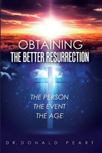 Obtaining the Better Resurrection-The Person-The Event-The Age
