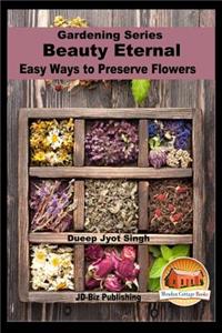 Beauty Eternal - Easy Ways to Preserve Flowers