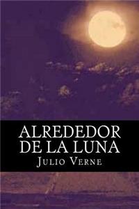 Alrededor de la Luna (Spanish Edition)