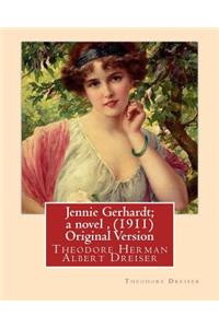 Jennie Gerhardt; a novel, By Theodore Dreiser (1911) Original Version