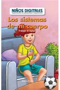 Los Sistemas de Mi Cuerpo: Trabajar En Equipo (My Body Systems: Working as a Team)