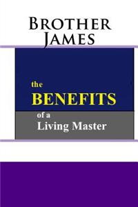 The Benefits: Of a Living Master