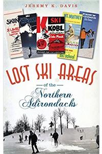 Lost Ski Areas of the Northern Adirondacks