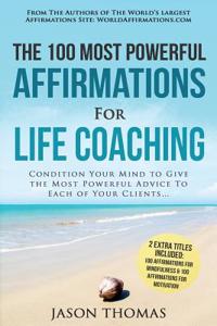 Affirmation the 100 Most Powerful Affirmations for Life Coaching 2 Amazing Affirmative Bonus Books Included for Mindfulness & Motivation