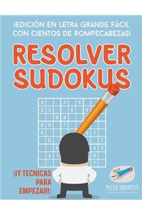 Resolver sudokus ¡Edición en letra grande fácil con cientos de rompecabezas! (¡Y técnicas para empezar!)