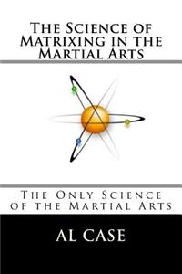Science of Matrixing in the Martial Arts