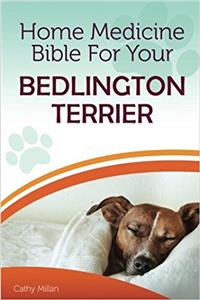Home Medicine Bible for Your Bedlington Terrier