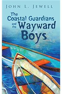 The Coastal Guardians and the Wayward Boys