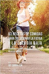 53 Recetas De Comidas Para Solucionar La Fatiga y La Energía Baja
