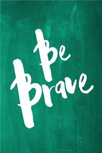 Chalkboard Journal - Be Series - Be Brave (Green)