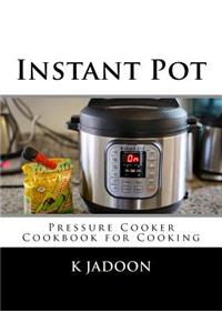 Instant Pot: Pressure Cooker Cookbook for Cooking