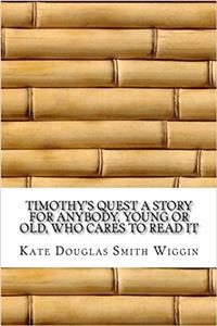 Timothy's Quest a Story for Anybody, Young or Old, Who Cares to Read It
