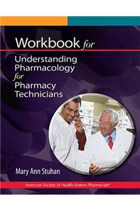 Workbook for Understanding Pharmacology for Pharmacy Technicians