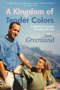 Kingdom of Tender Colors: A Memoir of Comedy, Survival, and Love