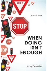 When Doing Isn't Enough . . . Waiting Is Plenty