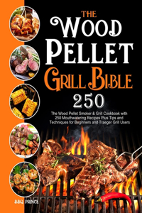 Wood Pellet Grill Bible