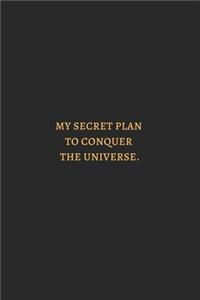 My Secret Plan To Conquer The Universe Gold
