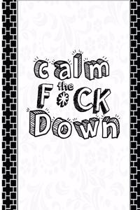 Calm the F * ck Down