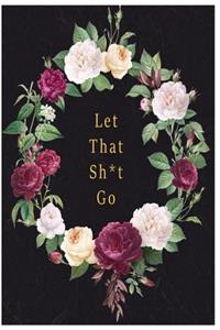 Let That Sh*t Go