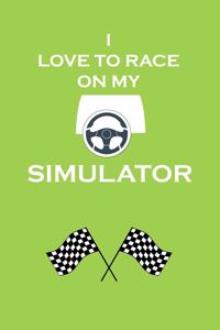 I Love To Race On My Simulator
