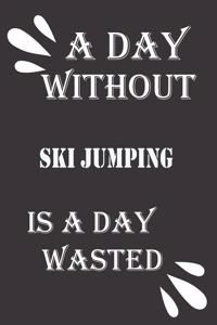 A day without ski jumping is a day wasted