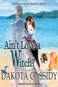Ain't Love a Witch? Lib/E