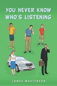 You Never Know Who's Listening